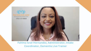 Meet Fahima, our home care super star, administrator, intake coordinator and dementia trainer. Learn why IncrediCare specializes in home care for clients with dementia and Alzheimer's disease.